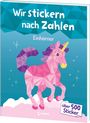 : Wir stickern nach Zahlen - Einhörner, Buch