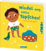 : Windel weg, hallo Töpfchen!, Buch