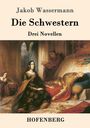 Jakob Wassermann: Die Schwestern, Buch