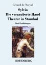 Gérard De Nerval: Sylvia / Die verzauberte Hand / Theater in Stambul, Buch
