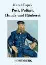 Karel ¿Apek: Post, Polizei, Hunde und Räuberei, Buch