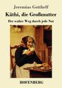 Jeremias Gotthelf: Käthi, die Großmutter, Buch