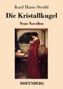 Karl Hans Strobl: Die Kristallkugel, Buch