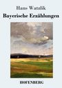 Hans Watzlik: Bayerische Erzählungen, Buch