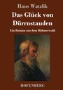 Hans Watzlik: Das Glück von Dürrnstauden, Buch