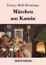 Emmy Ball-Hennings: Märchen am Kamin, Buch