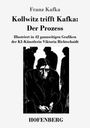 Franz Kafka: Kollwitz trifft Kafka: Der Prozess, Buch