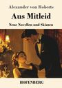 Alexander von Roberts: Aus Mitleid, Buch