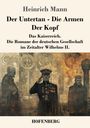 Heinrich Mann: Der Untertan / Die Armen / Der Kopf, Buch