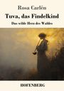 Rosa Carlén: Tuva, das Findelkind, Buch