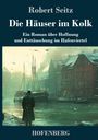 Robert Seitz: Die Häuser im Kolk, Buch