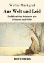 Walter Markgraf: Aus Welt und Leid, Buch