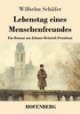 Wilhelm Schäfer: Lebenstag eines Menschenfreundes, Buch