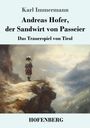 Karl Immermann: Andreas Hofer, der Sandwirt von Passeier, Buch