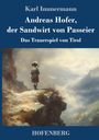 Karl Immermann: Andreas Hofer, der Sandwirt von Passeier, Buch