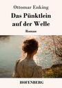 „Ottomar Enking, Das Pünktlein auf der Welle, Roman, HOFENBERG.“ Eine Frau betrachtet ein funkelndes Gewässer.