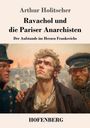 Buchtitel: "Ravachol und die Pariser Anarchisten". Darunter ein Gemälde mit drei Männern, einer im Mittelpunkt, vor Pariser Dächern.