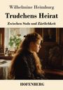 Wilhelmine Heimburg: Trudchens Heirat, Buch
