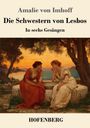 „Amalie von Imhoff: Die Schwestern von Lesbos. In sechs Gesängen. HOFENBERG.“ Zwei Frauen sitzen an einem Brunnen.