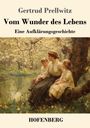 Gertrud Prellwitz: Vom Wunder des Lebens, Buch