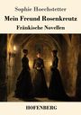 Sophie Hoechstetter: Mein Freund Rosenkreutz, Buch