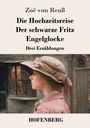 Zoë von Reuß: Die Hochzeitsreise / Der schwarze Fritz / Engelglocke, Buch