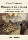 "Klaus Neukrantz, Barrikaden am Wedding, Der Roman einer Straße aus den Berliner Maitagen 1929, HOFENBERG." Eine Straßenkampfszene.