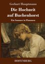 Gerhart Hauptmann: Die Hochzeit auf Buchenhorst, Buch