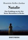 "Natalie: Eine Erzählung aus der Zeit Kaiser Maximilians in Mexiko" von Henriette Keller-Jordan. Frau blickt auf Berge.