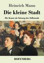 "Heinrich Mann, Die kleine Stadt. Die Kunst als Störung des Stillstands. HOFENBERG." Gemälde mit Menschen in historischem Stil.