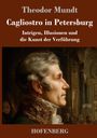 "Theodor Mundt, Cagliostro in Petersburg. Intrigen, Illusionen und die Kunst der Verführung. Hofenberg. Profil eines Mannes in historischer Kleidung."