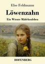 Text: "Else Feldmann, Löwenzahn, Ein Wiener Mädchenleben, HOFENBERG". Ein Mädchen in einem Löwenzahnfeld, Blick auf Wien.