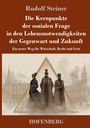 Rudolf Steiner: Die Kernpunkte der sozialen Frage in den Lebensnotwendigkeiten der Gegenwart und Zukunft, Buch