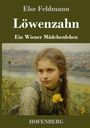 Text: "Else Feldmann, Löwenzahn, Ein Wiener Mädchenleben, HOFENBERG." Ein Mädchen mit Löwenzahn, Stadt im Hintergrund.
