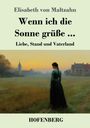 Elisabeth Von Maltzahn: Wenn ich die Sonne grüße ..., Buch