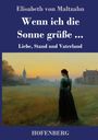 Elisabeth Von Maltzahn: Wenn ich die Sonne grüße ..., Buch