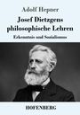 Oben: Adolf Hepner. Titel: Josef Dietzgens philosophische Lehren. Untertitel: Erkenntnis und Sozialismus. Verlag: HOFENBERG. Darunter ein Schwarz-Weiß-Porträt eines älteren Mannes mit Bart.