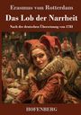 „Erasmus von Rotterdam. Das Lob der Narrheit. Nach der deutschen Übersetzung von 1781. HOFENBERG.“ Eine lebendige mittelalterliche Festszene.