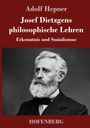 Adolf Hepner. Josef Dietzgens philosophische Lehren: Erkenntnis und Sozialismus. Darunter ein Porträt eines älteren Mannes.