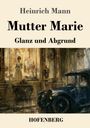 Heinrich Mann: Mutter Marie, Buch