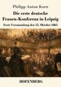 Philipp Anton Korn: Die erste deutsche Frauen-Konferenz in Leipzig, Buch