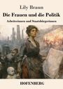 Oben: Lily Braun, Die Frauen und die Politik. Unten: HOFENBERG. Eine entschlossene Frau in einer industriellen Szene.