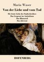 "Maria Waser: Von der Liebe und vom Tod. Titel der Erzählungen: Die letzte Liebe des Stadtschreibers, Das Gespenst im Antistitium, Das Bluturteil, Das Jätvreni. Unten: HOFENBERG. Illustration: Ein alter Mann umarmt eine junge Frau mit Kopftuch, sie schauen sich innig an."