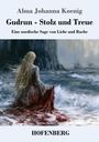 Text: "Alma Johanna Koenig, Gudrun - Stolz und Treue, Eine nordische Sage von Liebe und Rache, HOFENBERG". Illustration: Frau am Meer.