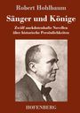 "Robert Hohlbaum: Sänger und Könige. Zwölf anekdotenhafte Novellen über historische Persönlichkeiten. HOFENBERG." Darunter ein Porträt eines Mannes im Profil.