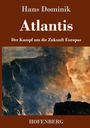 „Hans Dominik, Atlantis, Der Kampf um die Zukunft Europas, HOFENBERG“ steht auf einem Gemälde von stürmischer Küste.