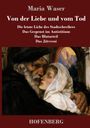 Titel: Von der Liebe und vom Tod. Autor: Maria Waser. Darunter eine liebevolle Umarmung in einem Gemälde.