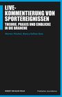 Text: „LIVE-KOMMENTIERUNG VON SPORTEREIGNISSEN: THEORIE, PRAXIS UND EINBLICKE IN DIE BRANCHE.“ Darunter Autoren und Verlag.