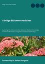 Silvia Eberl-Kadlec: A bridge BEEtween medicines, Buch