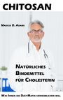Marcus D. Adams: Chitosan - Natürliches Bindemittel für Cholesterin, Buch